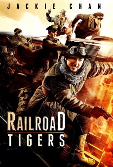 مشاهدة وتحميل فلم Railroad Tigers  اونلاين
