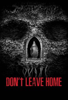 مشاهدة وتحميل فلم Don’t Leave Home لا تغادر المنزل اونلاين