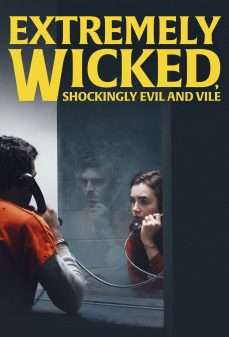 مشاهدة وتحميل فلم Extremely Wicked, Shockingly Evil and Vile فاسد للغاية، شره صادم وشرس اونلاين