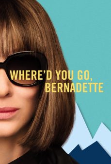 مشاهدة وتحميل فلم Where’d You Go Bernadette أين ذهبتِ، يا برناديت اونلاين
