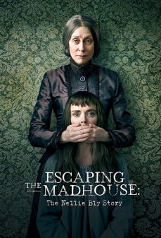 مشاهدة وتحميل فلم Escaping The Madhouse: The Nellie Bly Story الهروب من المنزل المجنون: قصة نيلي بلاي اونلاين