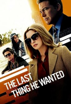 مشاهدة وتحميل فلم The Last Thing He Wanted آخر شيء رغب فيه اونلاين