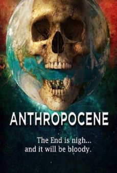مشاهدة وتحميل فلم Anthropocene الانثروبسن  اونلاين