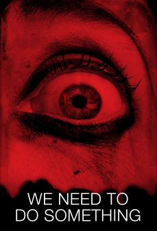 مشاهدة وتحميل فلم We Need to Do Something نحن بحاجة للقيام بشيء ما اونلاين