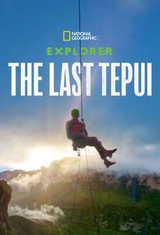 تحميل فلم Explorer: The Last Tepui اولاين مشاهده مباشره مشاهدة وتحميل فلم Explorer: The Last Tepui المستكشف: التيبوي الاخير اونلاين