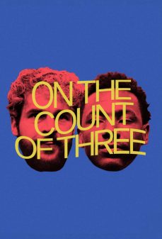 مشاهدة وتحميل فلم On the Count of Three عند العد حتى ثلاثة اونلاين