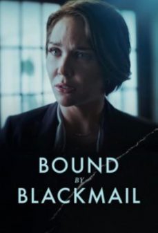 تحميل فلم Bound by Blackmail اولاين مشاهده مباشره مشاهدة وتحميل فلم Bound by Blackmail مقيد بالابتزاز اونلاين